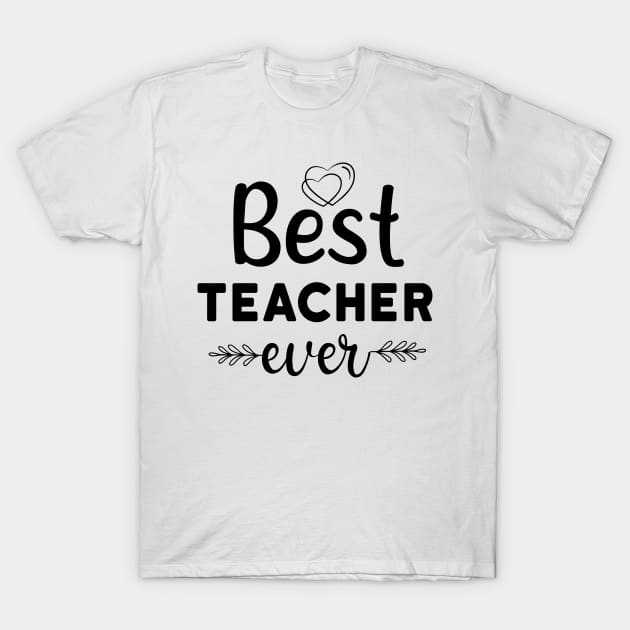 Best teacher ever T-Shirt by BunnyCreative